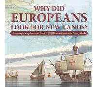 Baby Professor Why Did Europeans Look for New Lands? Reasons for Exploration Baby Professor Multicolor