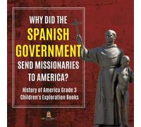 Baby Professor Why Did the Spanish Government Send Missionaries to America? in White Baby Professor White