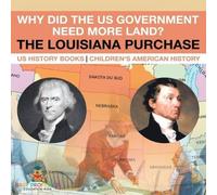 Baby Professor Why Did the US Government Need More Land? The Louisiana Purchase Baby Professor Multicolor