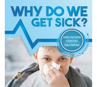 Baby Professor Why Do We Get Sick? Conditions That Contribute to Disease Grade 5 Baby Professor Multicolor