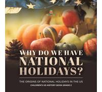 Baby Professor Why Do We Have National Holidays? The Origins of National Holidays Baby Professor Multicolor