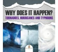 Baby Professor Why Does It Happen: Tornadoes, Hurricanes & Typhoons Paperback Book Baby Professor Multicolor