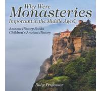 Baby Professor Why Were Monasteries Important in the Middle Ages? Ancient History Baby Professor Multicolor