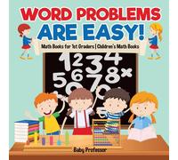 Baby Professor Word Problems are Easy Math Books for 1st Graders Children's Math Baby Professor Multicolor