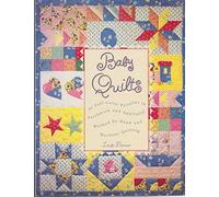 Baby Quilts: 30 Full-Color Patterns in Patchwork and Applique, Worked by Hand and Machine Quilting