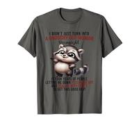 Baby Raccoon I Didn’t Just Turn Into A Grouchy Old Woman T-Shirt