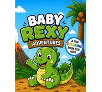 Baby Rexy's Adventures: A Cute Dinosaur Coloring Book for Kids Ages 3-8