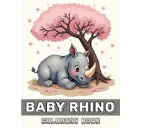 Baby Rhino Coloring Book for Kids: 50+ Fun and Easy-to-Color Adorable Rhino Designs with Fascinating Facts for Learning, Creativity, and Relaxation - ... Animals, and Cute Wildlife Coloring Fun