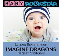Baby Rockstar - Lullaby Renditions Of Imagine Dragons: Night Vision