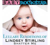 Baby Rockstar - Lullaby Renditions Of 'lindsey Stirling: Shatter Me'