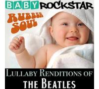 Baby Rockstar - Lullaby Renditions Of 'the Beatles: Rubber Soul'