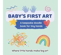 Baby’s First Art: A keepsake doodle book for one-year-olds to scribble, learn, and play