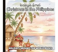 Baby’s First Christmas in the Philippines: Gentle Watercolor Words & Holiday Traditions | A Filipino Christmas Book for Babies, Toddlers & Kids for ... Around the World for Little Learners)