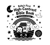 Baby’s First High-Contrast Bible Book: Simple Black & White Christian Images with Friendly Faces for Newborns & Babies
