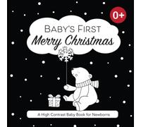 Baby’s First Merry Christmas: A High Contrast Baby Book for Newborns with Black and White Images for Visual Stimulation Filled with Santa, Snowflakes, ... & Presents Suitable for Babies from Birth