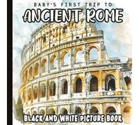 Baby’s First Trip to Ancient Rome Book: Gentle Art and First Words for Babies and Toddlers | Soft Watercolor Illustrations Featuring the Colosseum, ... High Contrast Books for Babies and Toddlers)