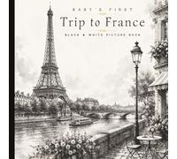 Baby’s First Trip to France: A High Contrast, Black & White Watercolor Journey Through Paris, Cafés, Lavender Fields, and French Landmarks for Little Ones | Paperback | 6 x 6 inches