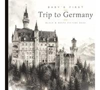 Baby’s First Trip to Germany: Black & White Picture Book for Babies & Toddlers: High Contrast German Landmarks, Castles, Forests, Culture, & ... Visual Development | Paperback | 6 x 6 inches