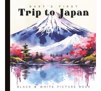 Baby’s First Trip to Japan: A High-Contrast Black and White Book for Newborns and Infants: Japanese Landmarks, Food, and Cultural Icons for Baby ... | Ages 0-12 Months | Paperback | 6 x 6 inches