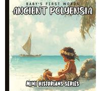 Baby’s First Trip to Polynesia: Gentle Watercolor Art and First Words for Babies and Toddlers | History of Polynesian Island Life, Ocean Animals, and ... and Calm Discovery | 6 x 6 inches | Paperback