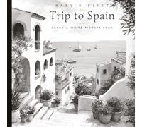 Baby’s First Trip to Spain: A Boutique Luxury Nursery Keepsake with Black & White Watercolor Illustrations Inspired by Coastal Villages, Cafés, ... Spanish Landscapes | Paperback | 6 x 6 inches