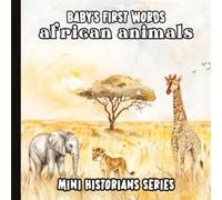 Baby’s First Words Book: African Animals: Gentle Safari Art for Babies and Toddlers | Early Learning About Nature and Wildlife with Watercolor ... ... Words Around the World: Watercolor Edition)