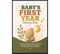 Baby’s First Year Memory Book: A Simple Guided Journal to Capture Precious Moments, Milestones, and Memories Month by Month (Memory & Reflection Series)