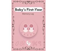 Baby’s First-Year Memory Log: Milestone Tracker, Growth & Health Log, and Keepsake Baby Memory Book for Recording Special Moments from Newborn to First Birthday