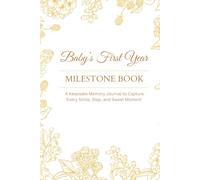 Baby’s First Year Milestone Book: A Keepsake Memory Journal to Capture Every Smile, Step, and Sweet Moment