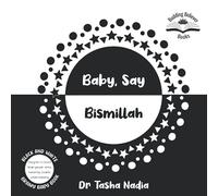 Baby, Say Bismillah: (Black and White Brainy Baby Book: boost brain power, while nurturing Islamic understanding)