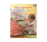 Baby Says Sew: 20 Practical, Budget-Minded, Baby-Approved Projects
