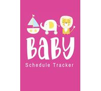 Baby Schedule Tracker: Baby Log Book for Newborns - Daily Infant Log for Tracking Eat, Sleep, Diaper Changes, Medication, Mood, Play, To Do, Notes, etc -Pink Boho Baby Decor Design