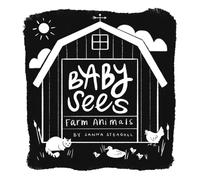Baby Sees Farm Animals : A High-Contrast Board Book for Babies