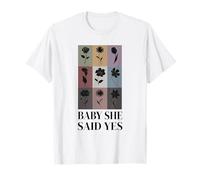 Baby She Said Yes Funny Flower Engagement Getting Married T-Shirt