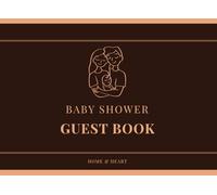 Baby Shower Guest Book: A Keepsake Book to Capture Every Wish, Message and Memory from Your Special Day