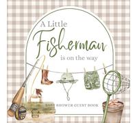 Baby Shower Guest Book: A Little Fisherman is on the Way - Full Color Keepsake Book for Guests to Fill in