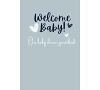 Baby shower guest book.: Blue baby Shower guest book, Welcome baby! A baby shower guest book for loving advice, wishes for parents and the new baby, to make and keep the memories.