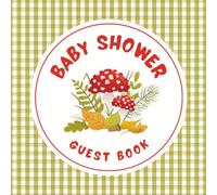 Baby Shower Guest Book: Charming Woodland Mushroom Leaves & Acorn Celebration Memory Keepsake for Guests to Sign-In, Record Predictions, Newborn ... & Photos/Memories Pages to Welcome New Infant
