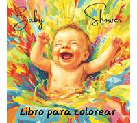 Baby Shower Libro para colorear: Pequeños colores para un gran amor - El regalo perfecto para una mamá en espera!
