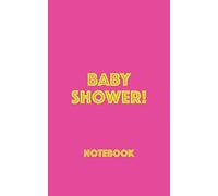Baby Shower! Notebook: Blank Lined Notebook for Planning a Baby Shower