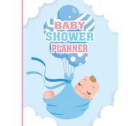 BABY SHOWER PLANNER: A Step by Step Guide on How to Plan & Host the Perfect Baby Shower. Baby Shower Themes, Games, Gifts Ideas, & Checklist Included
