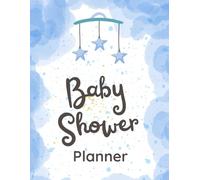 Baby Shower Planner: Easy To Use Organizer Including; Theme Ideas, To Do List, Guest List, Planning, Activities, Schedule, Notes Pus Much More.