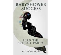 Baby Shower Success: Plan The Perfect Party: 3 (Celebration)