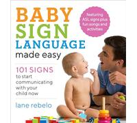Baby Sign Language Made Easy: 101 Signs to Start Communicating with Your Child Now (Baby Sign Language Guides)