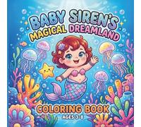 Baby Siren's Magical Dreamland: 40 Bold & Easy Underwater Coloring Pages for Kids Ages 3-8 | Simple, Large-Print Designs with Positive Affirmations for Toddlers and Preschoolers (Magical Friends)