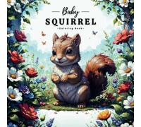 Baby Squirrel Coloring Book: Cute Squirrel Coloring Pages For Adults and Kids, With 44 Adorable Illustrations.