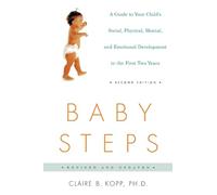 Baby Steps, Second Edition: A Guide to Your Child's Social, Physical, Mental and Emotional Development in the First Two Years (Owl Book)
