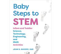 Baby Steps to Stem: Infant and Toddler Science, Technology, Engineering, and Math Activities