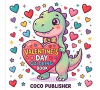 Baby T-Rex Valentine's Day Coloring Book: Cute and Easy Dinosaur Coloring Pages for Kids, Toddlers, and Beginners. Simple Designs, Thick Lines, and Kawaii Characters.