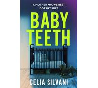 Baby Teeth : The compulsive, unputdownable and thought-provoking novel that you won’t be able to put down!